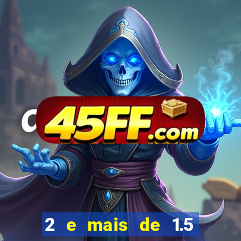 2 e mais de 1.5 betano o que significa